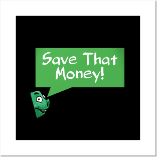 Save that money Posters and Art